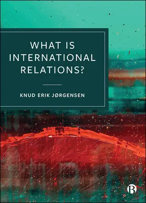 Qu'est-ce que les relations internationales&nbsp;? - What Is International Relations?