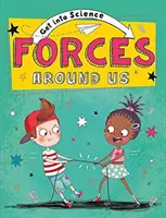 S'initier à la science : Les forces qui nous entourent - Get Into Science: Forces Around Us