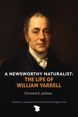 Un naturaliste digne d'intérêt : La vie de William Yarrell - A Newsworthy Naturalist: The Life of William Yarrell