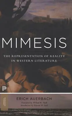 Mimesis : La représentation de la réalité dans la littérature occidentale - Nouvelle édition augmentée - Mimesis: The Representation of Reality in Western Literature - New and Expanded Edition