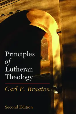 Principes de la théologie luthérienne : Deuxième édition - Principles of Lutheran Theology: Second Edition