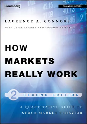 Comment les marchés fonctionnent vraiment : Guide quantitatif du comportement des marchés boursiers - How Markets Really Work: Quantitative Guide to Stock Market Behavior