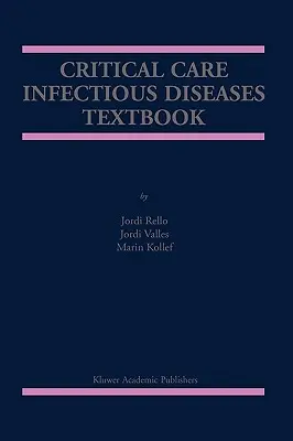 Manuel sur les maladies infectieuses en soins intensifs - Critical Care Infectious Diseases Textbook