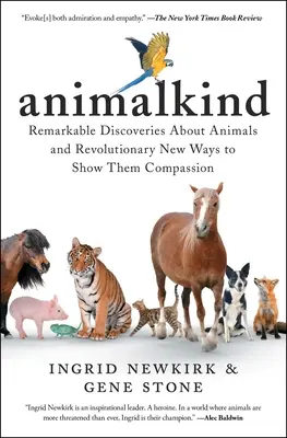 Animalkind : Des découvertes remarquables sur les animaux et de nouvelles façons révolutionnaires de leur témoigner de la compassion - Animalkind: Remarkable Discoveries about Animals and Revolutionary New Ways to Show Them Compassion