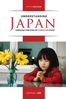 Comprendre le Japon à travers le regard de la foi chrétienne (cinquième édition) - Understanding Japan Through the Eyes of Christian Faith (Fifth Edition)