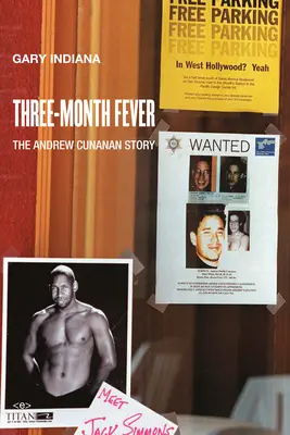 La fièvre des trois mois : L'histoire d'Andrew Cunanan - Three Month Fever: The Andrew Cunanan Story