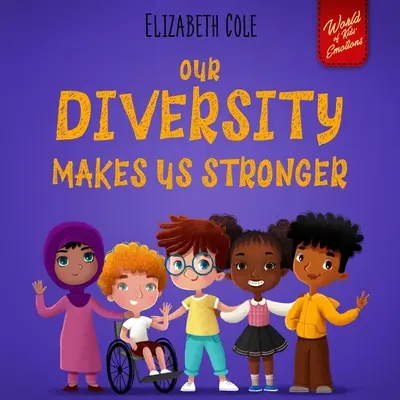 Notre diversité nous rend plus forts : Livre d'émotions sociales pour les enfants sur la diversité et la gentillesse (Livre pour enfants pour garçons et filles) - Our Diversity Makes Us Stronger: Social Emotional Book for Kids about Diversity and Kindness (Children's Book for Boys and Girls)