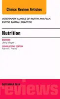 Nutrition, un numéro de Veterinary Clinics of North America : Exotic Animal Practice, 17 - Nutrition, an Issue of Veterinary Clinics of North America: Exotic Animal Practice, 17