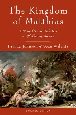 Le royaume de Matthias : une histoire de sexe et de salut dans l'Amérique du XIXe siècle - The Kingdom of Matthias: A Story of Sex and Salvation in 19th-Century America