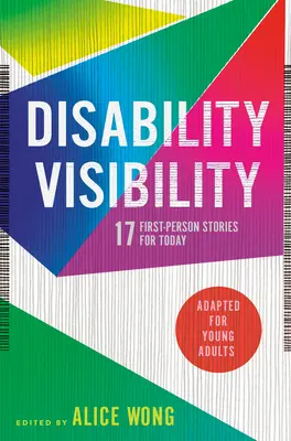 Visibilité du handicap (adapté pour les jeunes adultes) : 17 histoires à la première personne pour aujourd'hui - Disability Visibility (Adapted for Young Adults): 17 First-Person Stories for Today