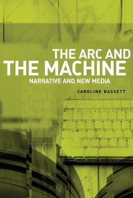 L'ARC et la machine : Narration et nouveaux médias - The ARC and the Machine: Narrative and New Media