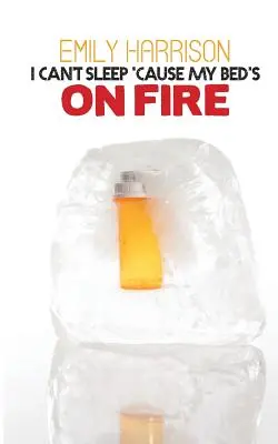 Je ne peux pas dormir parce que mon lit est en feu - I Can't Sleep 'Cause My Bed's On Fire