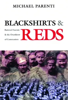 Chemises noires et rouges : Le fascisme rationnel et le renversement du communisme - Blackshirts and Reds: Rational Fascism and the Overthrow of Communism