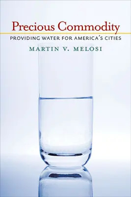 Une denrée précieuse : L'approvisionnement en eau des villes américaines - Precious Commodity: Providing Water for America's Cities