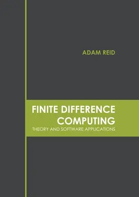 Calcul aux différences finies : Théorie et applications logicielles - Finite Difference Computing: Theory and Software Applications
