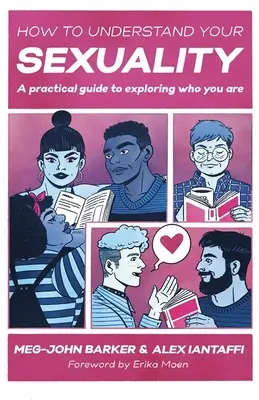 Comment comprendre sa sexualité : Un guide pratique pour explorer qui vous êtes - How to Understand Your Sexuality: A Practical Guide for Exploring Who You Are