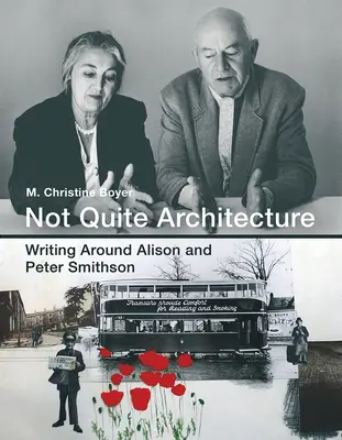 Pas tout à fait de l'architecture - Écrire autour d'Alison et Peter Smithson - Not Quite Architecture - Writing around Alison and Peter Smithson