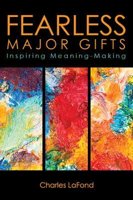 Fearless Major Gifts : Inspirer la création de sens - Fearless Major Gifts: Inspiring Meaning-Making