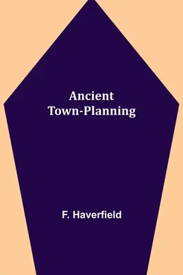 L'urbanisme ancien - Ancient Town-Planning