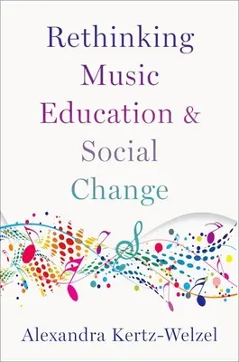 Repenser l'éducation musicale et le changement social - Rethinking Music Education and Social Change