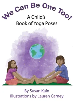 On peut l'être aussi ! Un livre de poses de yoga pour les enfants - We Can Be One Too! A Child's Book of Yoga Poses