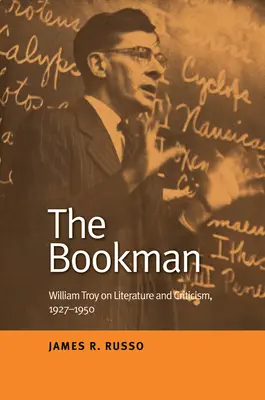 The Bookman : William Troy sur la littérature et la critique, 1927-1950 - The Bookman: William Troy on Literature and Criticism, 1927-1950