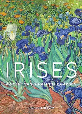 Iris : Vincent Van Gogh au jardin - Irises: Vincent Van Gogh in the Garden