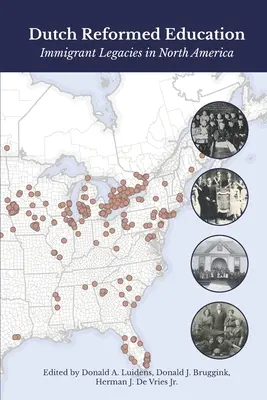 L'éducation réformée néerlandaise : L'héritage des immigrants en Amérique du Nord - Dutch Reformed Education: Immigrant Legacies in North America