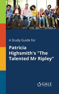 Un guide d'étude pour Le talentueux M. Ripley de Patricia Highsmith - A Study Guide for Patricia Highsmith's The Talented Mr Ripley