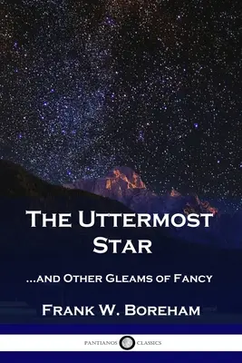 The Uttermost Star : ...and Other Gleams of Fancy (L'étoile la plus lointaine : ...et autres éclats de fantaisie) - The Uttermost Star: ...and Other Gleams of Fancy