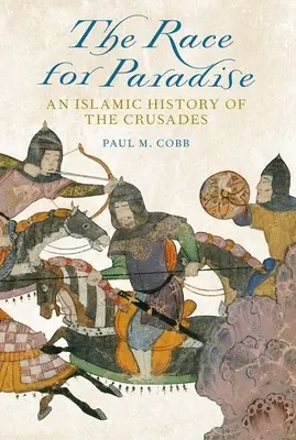 La course au paradis : Une histoire islamique des croisades - The Race for Paradise: An Islamic History of the Crusades