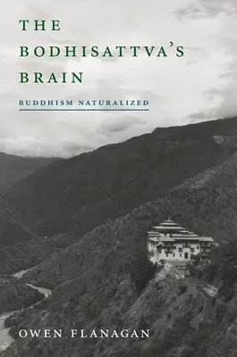 Le cerveau du bodhisattva : Le bouddhisme naturalisé - The Bodhisattva's Brain: Buddhism Naturalized