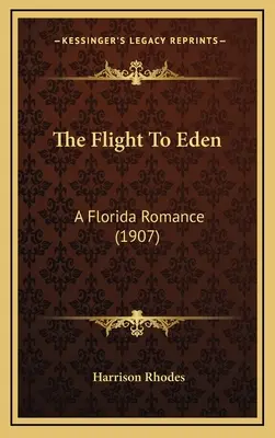La fuite vers l'Eden : Une romance de Floride (1907) - The Flight To Eden: A Florida Romance (1907)
