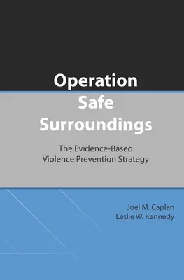 Operation Safe Surroundings (OpSS) : La stratégie de prévention de la violence fondée sur des données probantes - Operation Safe Surroundings (OpSS): The Evidence-Based Violence Prevention Strategy