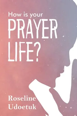 Comment va votre vie de prière ? - How Is Your Prayer Life?