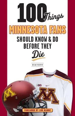 100 choses que les fans du Minnesota devraient savoir et faire avant de mourir - 100 Things Minnesota Fans Should Know & Do Before They Die