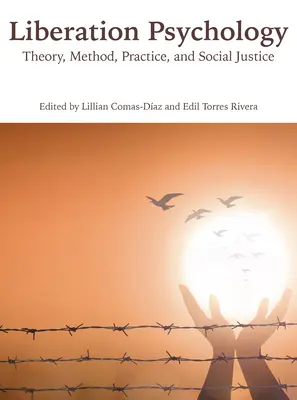 Psychologie de la libération : Théorie, méthode, pratique et justice sociale - Liberation Psychology: Theory, Method, Practice, and Social Justice