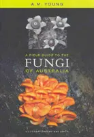 Guide de terrain pour les champignons d'Australie - A Field Guide to the Fungi of Australia