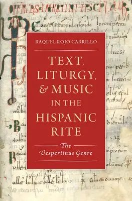 Texte, liturgie et musique dans le rite hispanique : Le genre Vespertinus - Text, Liturgy, and Music in the Hispanic Rite: The Vespertinus Genre