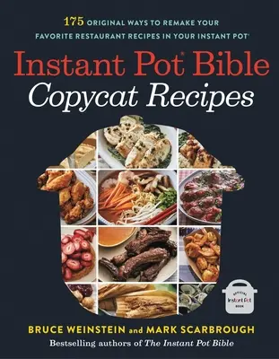 La Bible de l'Instant Pot : Copycat Recipes : 175 façons originales de refaire les recettes de vos restaurants préférés dans votre Instant Pot - Instant Pot Bible: Copycat Recipes: 175 Original Ways to Remake Your Favorite Restaurant Recipes in Your Instant Pot