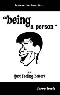 Manuel d'instruction pour... être une personne : Ou (Se sentir mieux) - Instruction Book For...Being a Person: Or (Just Feeling Better)