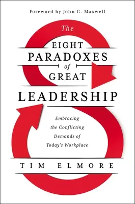 Les huit paradoxes d'un grand leadership : Accepter les exigences contradictoires du monde du travail d'aujourd'hui - The Eight Paradoxes of Great Leadership: Embracing the Conflicting Demands of Today's Workplace