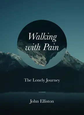 Marcher avec la douleur : le voyage solitaire - Walking with Pain: The Lonely Journey