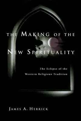 L'élaboration de la nouvelle spiritualité : L'éclipse de la tradition religieuse occidentale - The Making of the New Spirituality: The Eclipse of the Western Religious Tradition