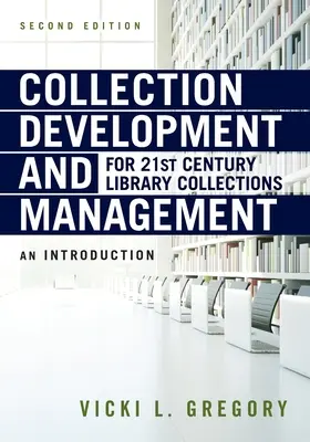 Développement et gestion des collections pour les bibliothèques du 21e siècle : Une introduction - Collection Development and Management for 21st Century Library Collections: An Introduction