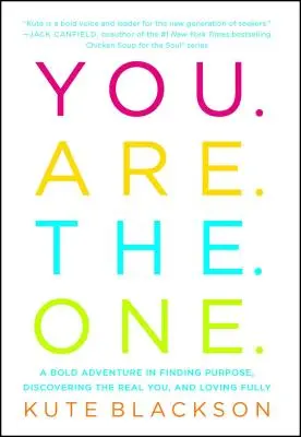 You Are the One : Une aventure audacieuse pour trouver un but, découvrir le vrai vous et aimer pleinement - You Are the One: A Bold Adventure in Finding Purpose, Discovering the Real You, and Loving Fully