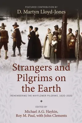 Étrangers et pèlerins sur la terre : Se souvenir des pèlerins du Mayflower, 1620-2020 - Strangers and Pilgrims on the Earth: Remembering the Mayflower Pilgrims, 1620-2020