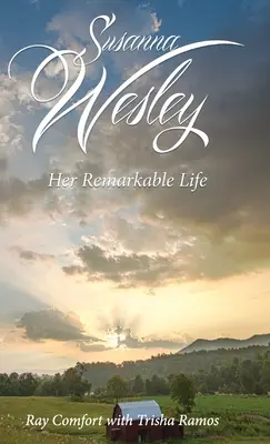 Susanna Wesley : sa vie remarquable - Susanna Wesley: Her Remarkable Life