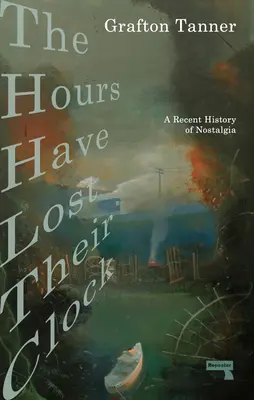 Les heures ont perdu leur horloge : La politique de la nostalgie - The Hours Have Lost Their Clock: The Politics of Nostalgia