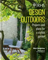RHS Design Outdoors - Projets et plans pour un jardin élégant - RHS Design Outdoors - Projects & Plans for a Stylish Garden
